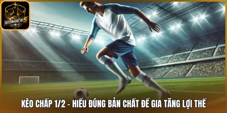 Kèo chấp 1/2