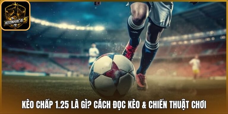 Kèo chấp 1.25