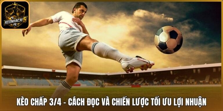 kèo chấp 3/4