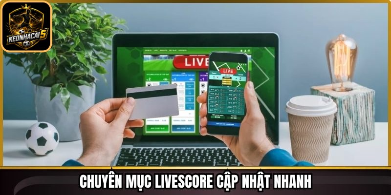 Chuyên mục livescore cập nhật nhanh