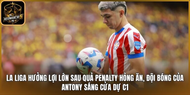La Liga hưởng lợi lớn