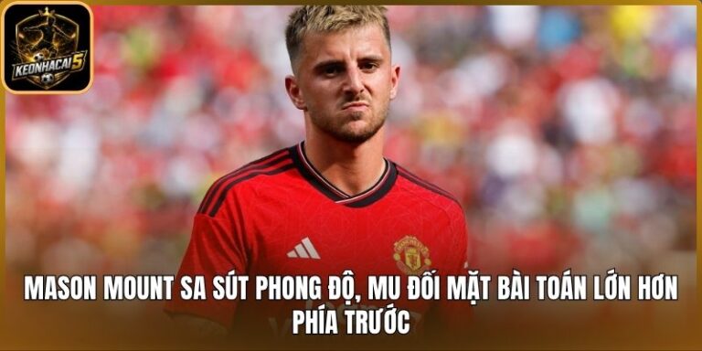 Mason Mount sa sút phong độ